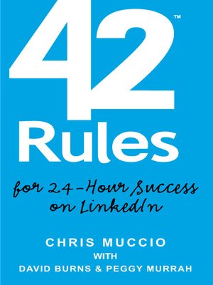 42 Rules For 24 Hour Success On Linkedin By Chris Muccio